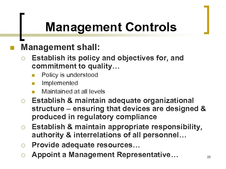 Management Controls n Management shall: ¡ Establish its policy and objectives for, and commitment
