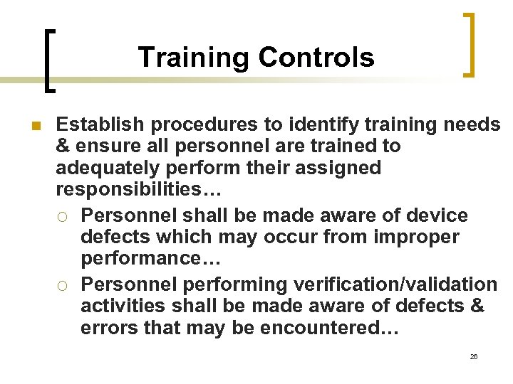 Training Controls n Establish procedures to identify training needs & ensure all personnel are