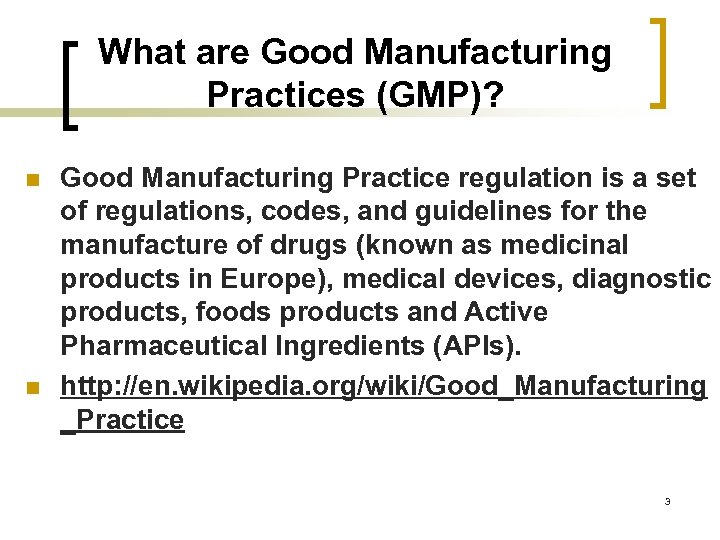 What are Good Manufacturing Practices (GMP)? n n Good Manufacturing Practice regulation is a