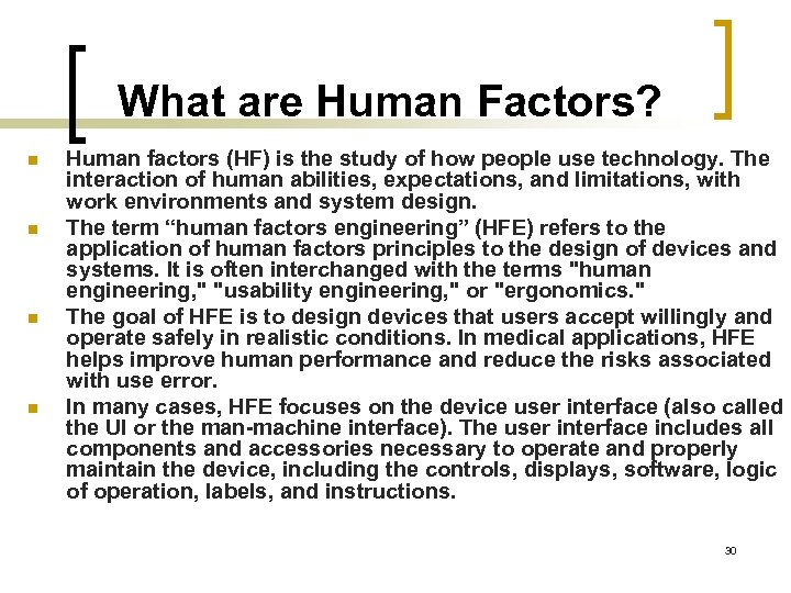 What are Human Factors? n n Human factors (HF) is the study of how