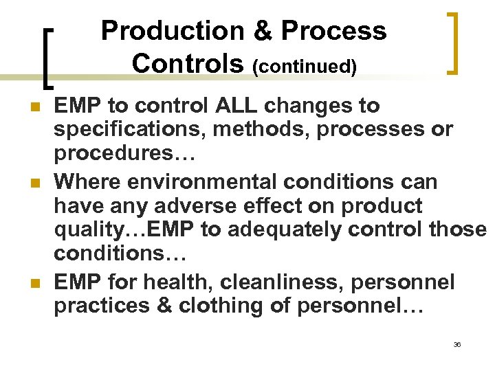 Production & Process Controls (continued) n n n EMP to control ALL changes to