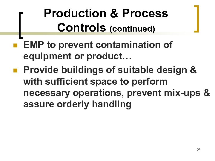 Production & Process Controls (continued) n n EMP to prevent contamination of equipment or