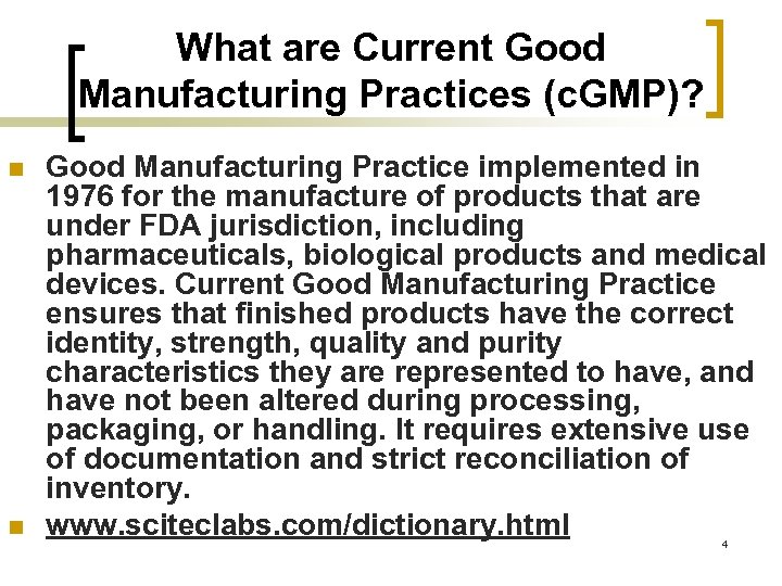What are Current Good Manufacturing Practices (c. GMP)? n n Good Manufacturing Practice implemented