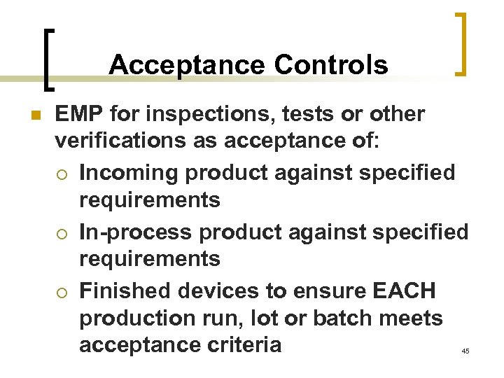 Acceptance Controls n EMP for inspections, tests or other verifications as acceptance of: ¡