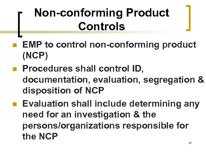 Non-conforming Product Controls n n n EMP to control non-conforming product (NCP) Procedures shall