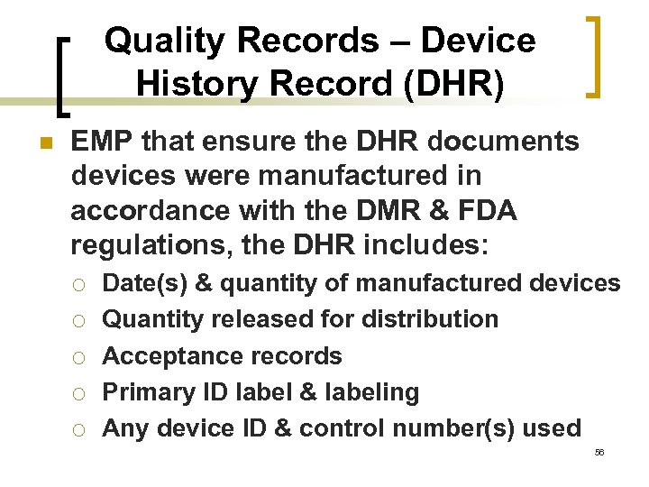 Quality Records – Device History Record (DHR) n EMP that ensure the DHR documents