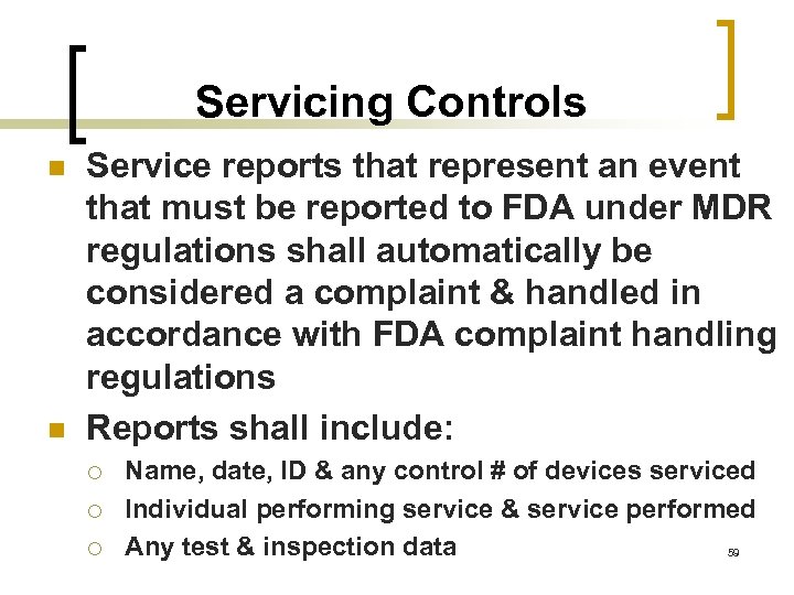 Servicing Controls n n Service reports that represent an event that must be reported