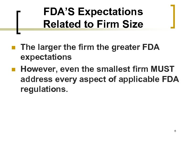 FDA’S Expectations Related to Firm Size n n The larger the firm the greater