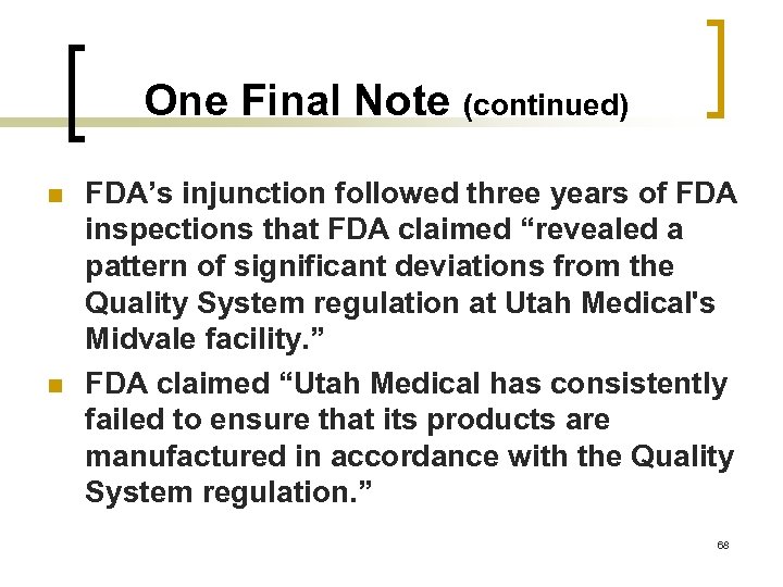 One Final Note (continued) n n FDA’s injunction followed three years of FDA inspections