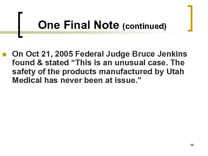 One Final Note (continued) n On Oct 21, 2005 Federal Judge Bruce Jenkins found