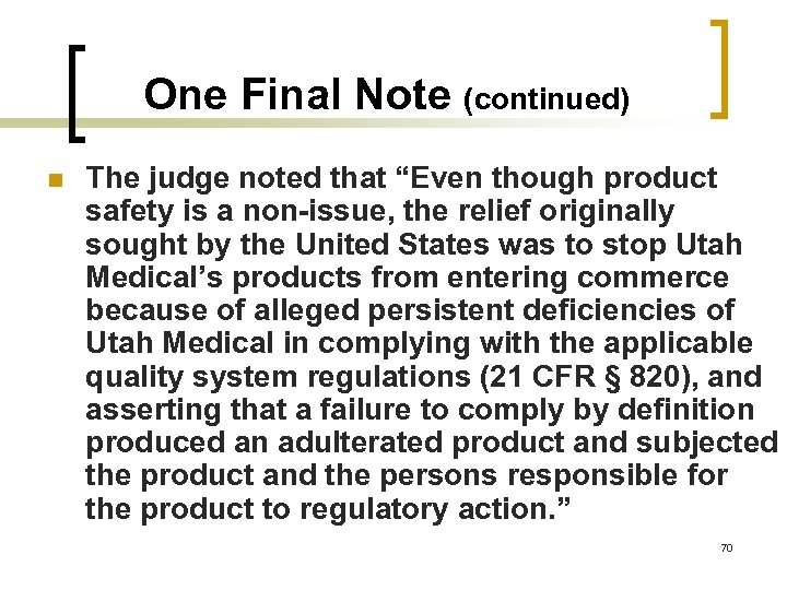 One Final Note (continued) n The judge noted that “Even though product safety is