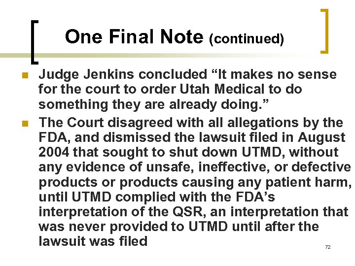 One Final Note (continued) n n Judge Jenkins concluded “It makes no sense for