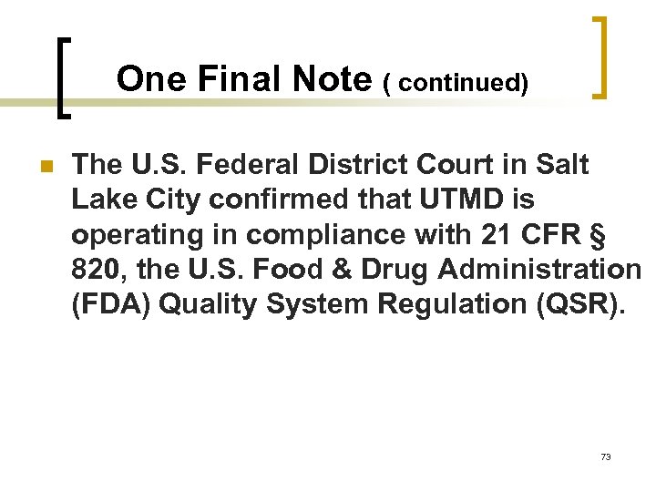 One Final Note ( continued) n The U. S. Federal District Court in Salt