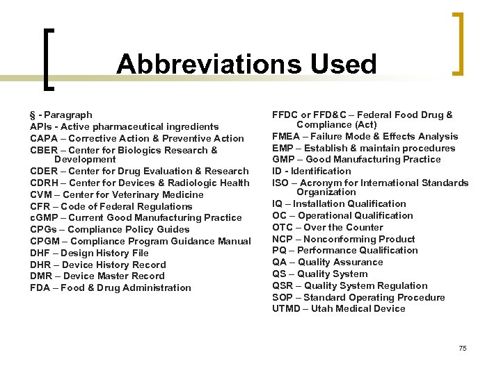 Abbreviations Used § - Paragraph APIs - Active pharmaceutical ingredients CAPA – Corrective Action