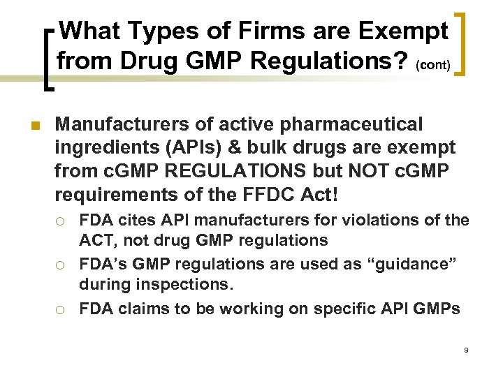 What Types of Firms are Exempt from Drug GMP Regulations? (cont) n Manufacturers of