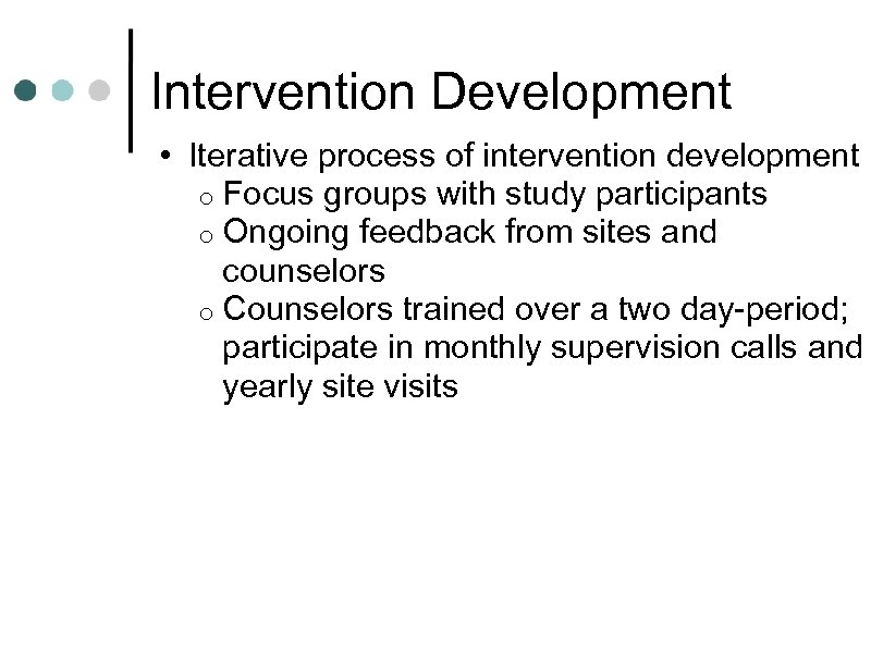 Intervention Development • Iterative process of intervention development o Focus groups with study participants