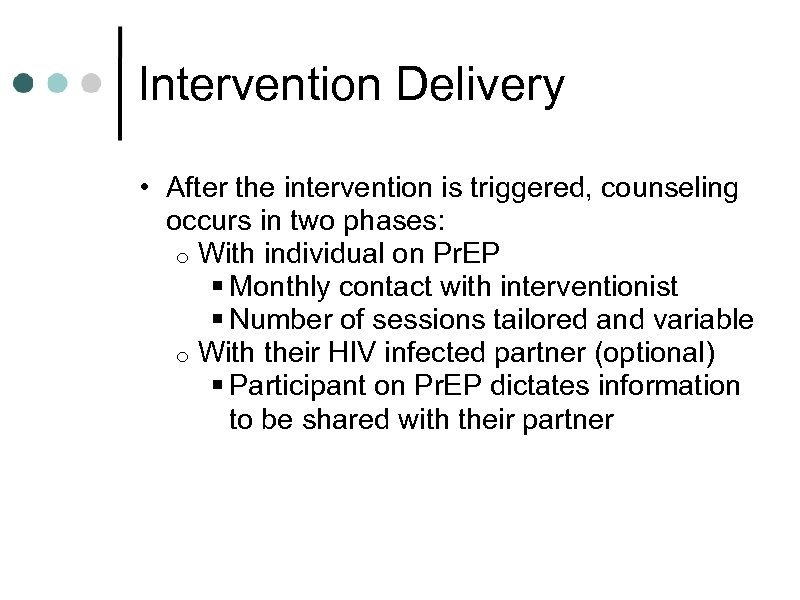 Intervention Delivery • After the intervention is triggered, counseling occurs in two phases: o