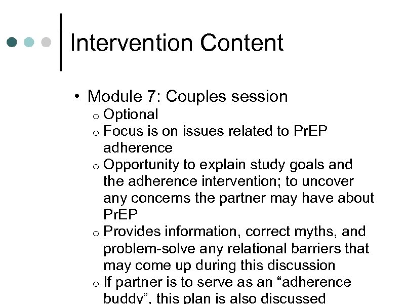 Intervention Content • Module 7: Couples session Optional Focus is on issues related to