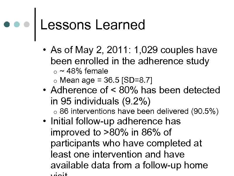 Lessons Learned • As of May 2, 2011: 1, 029 couples have been enrolled