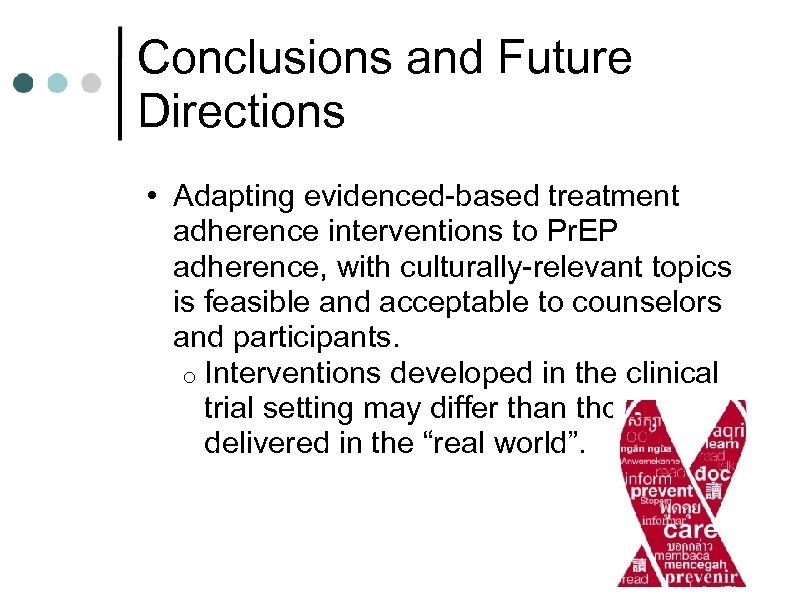 Conclusions and Future Directions • Adapting evidenced-based treatment adherence interventions to Pr. EP adherence,