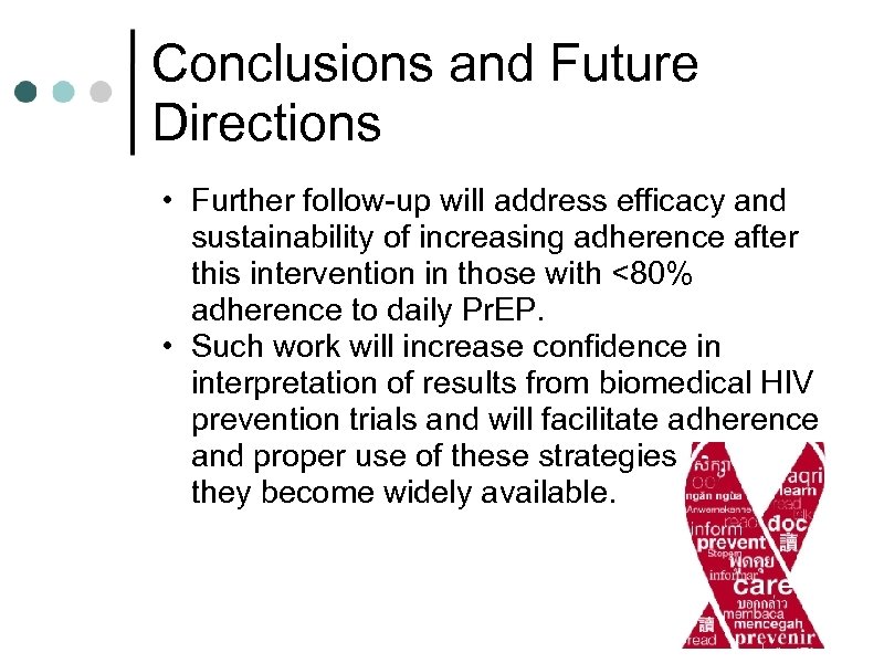 Conclusions and Future Directions • Further follow-up will address efficacy and sustainability of increasing