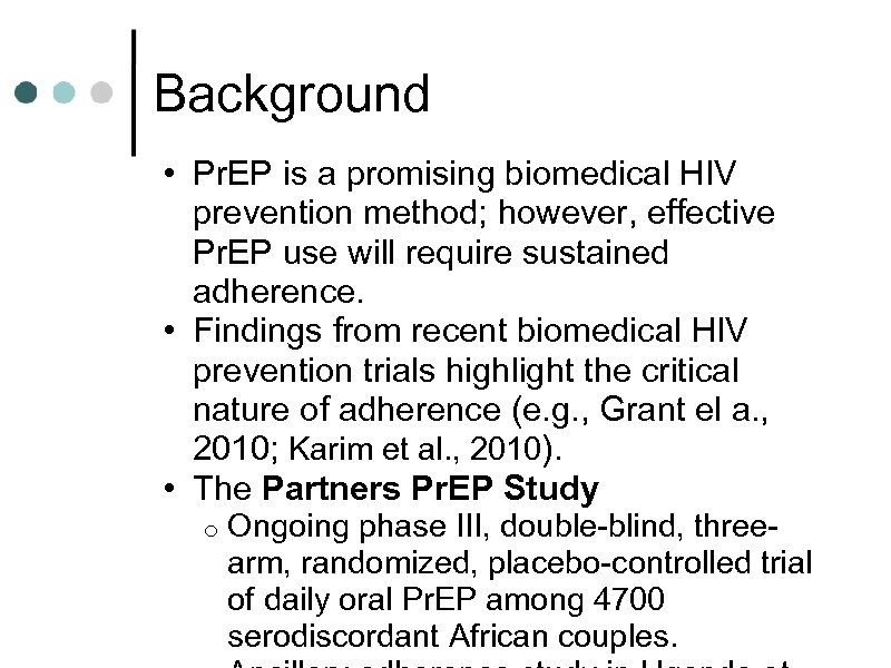 Background • Pr. EP is a promising biomedical HIV prevention method; however, effective Pr.