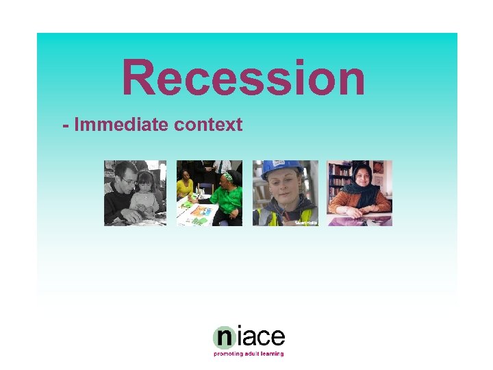 Recession - Immediate context Stuart Hollis 