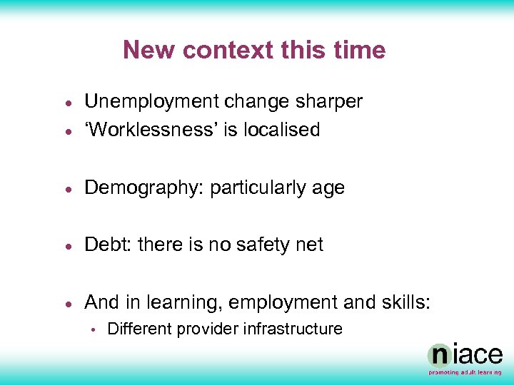 New context this time · Unemployment change sharper ‘Worklessness’ is localised · Demography: particularly
