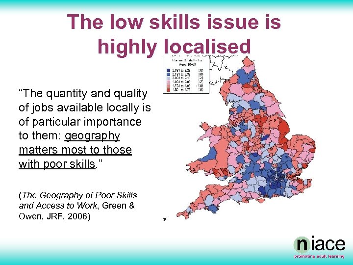 The low skills issue is highly localised “The quantity and quality of jobs available