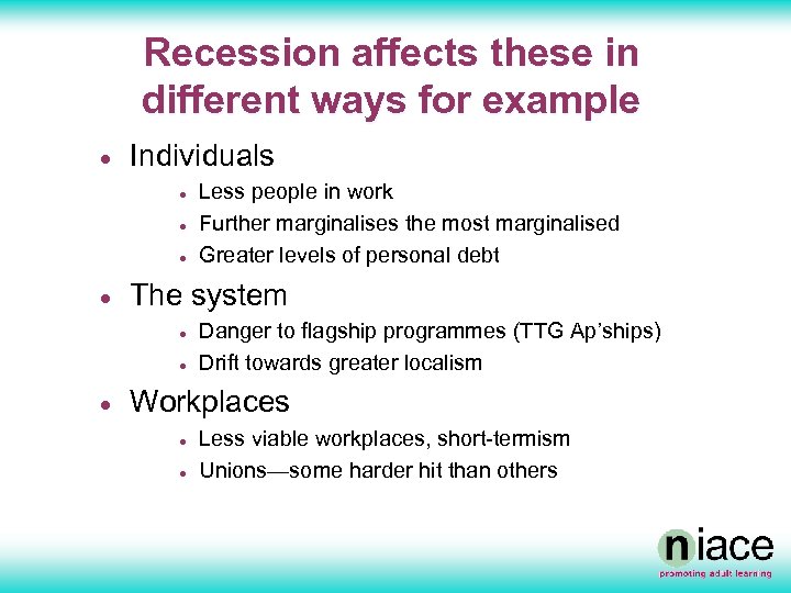 Recession affects these in different ways for example · Individuals · · The system