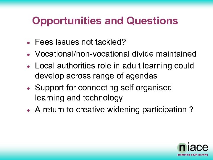 Opportunities and Questions · · · Fees issues not tackled? Vocational/non-vocational divide maintained Local
