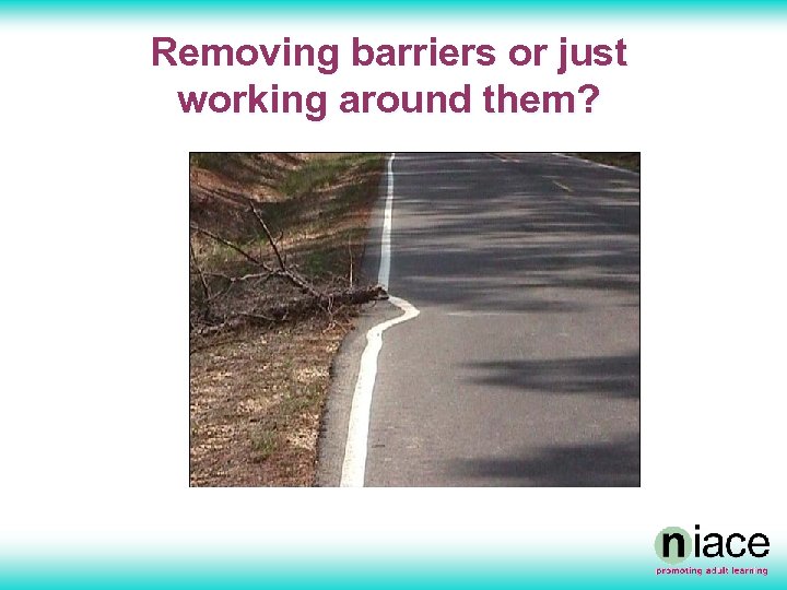 Removing barriers or just working around them? 