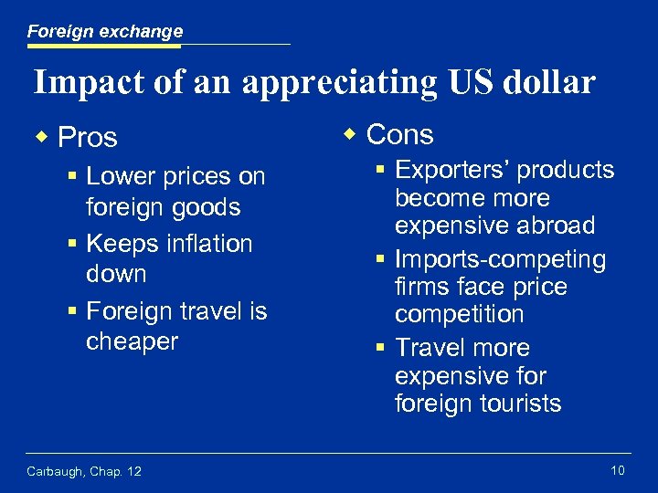 Foreign exchange Impact of an appreciating US dollar w Pros § Lower prices on