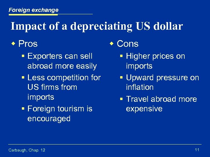 Foreign exchange Impact of a depreciating US dollar w Pros § Exporters can sell