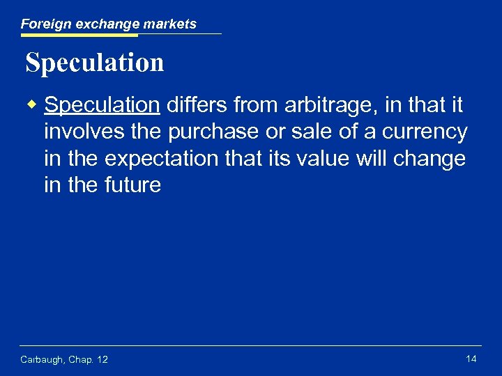 Foreign exchange markets Speculation w Speculation differs from arbitrage, in that it involves the