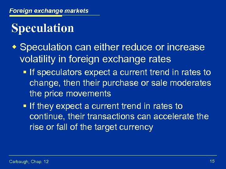 Foreign exchange markets Speculation w Speculation can either reduce or increase volatility in foreign