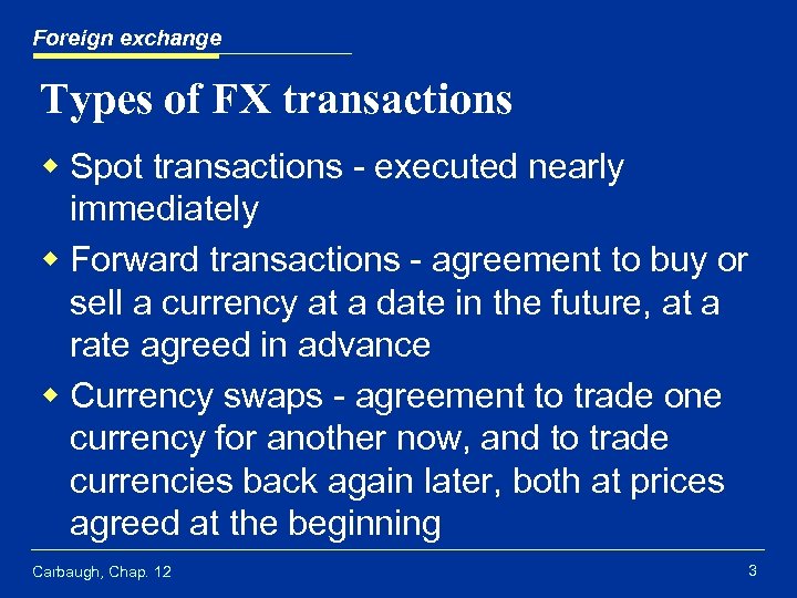 Foreign exchange Types of FX transactions w Spot transactions - executed nearly immediately w