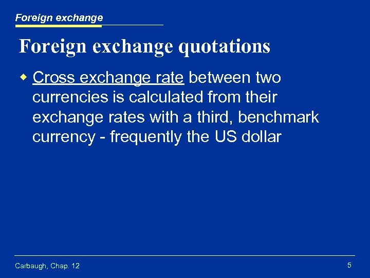 Foreign exchange quotations w Cross exchange rate between two currencies is calculated from their