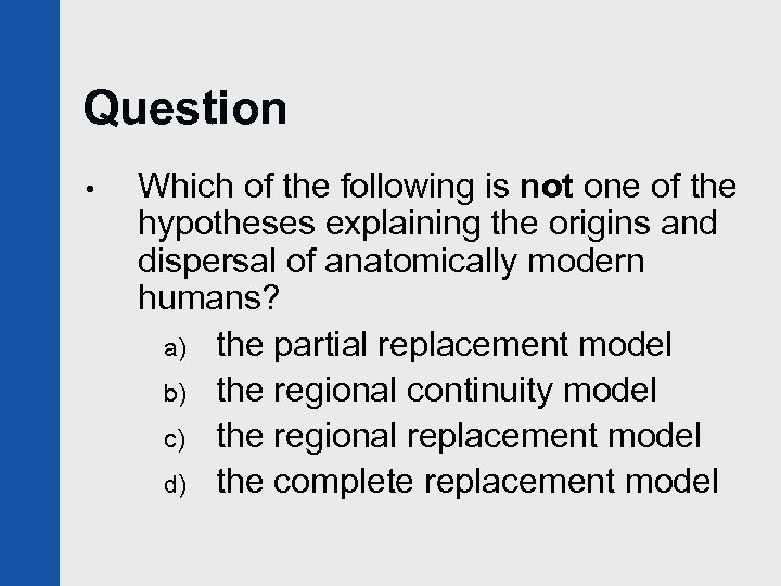 Question • Which of the following is not one of the hypotheses explaining the