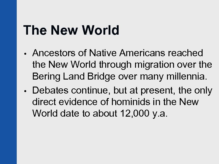 The New World • • Ancestors of Native Americans reached the New World through