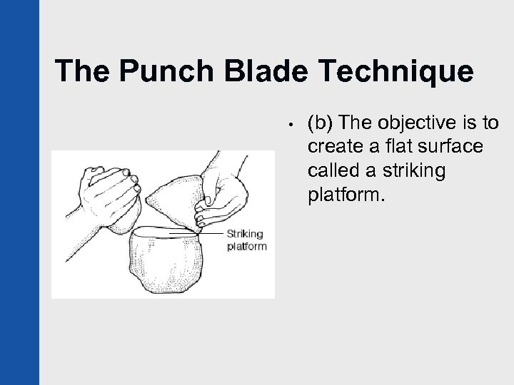 The Punch Blade Technique • (b) The objective is to create a flat surface