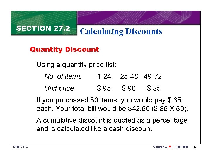 SECTION 27. 2 Calculating Discounts Quantity Discount Using a quantity price list: No. of