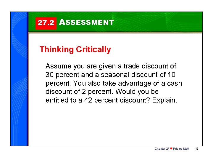 27. 2 ASSESSMENT Thinking Critically Assume you are given a trade discount of 30