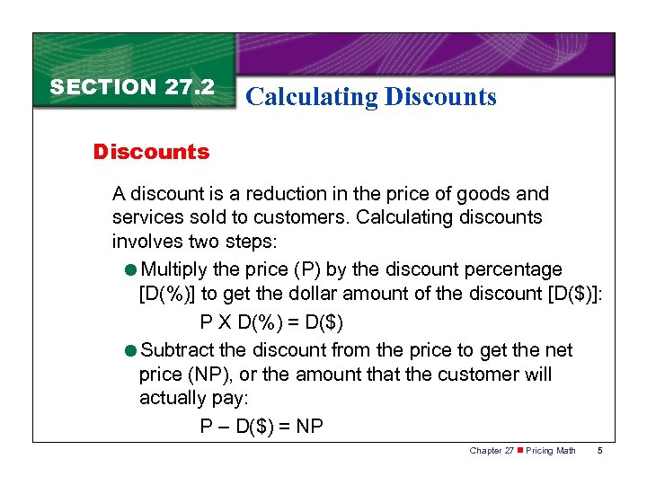 SECTION 27. 2 Calculating Discounts A discount is a reduction in the price of