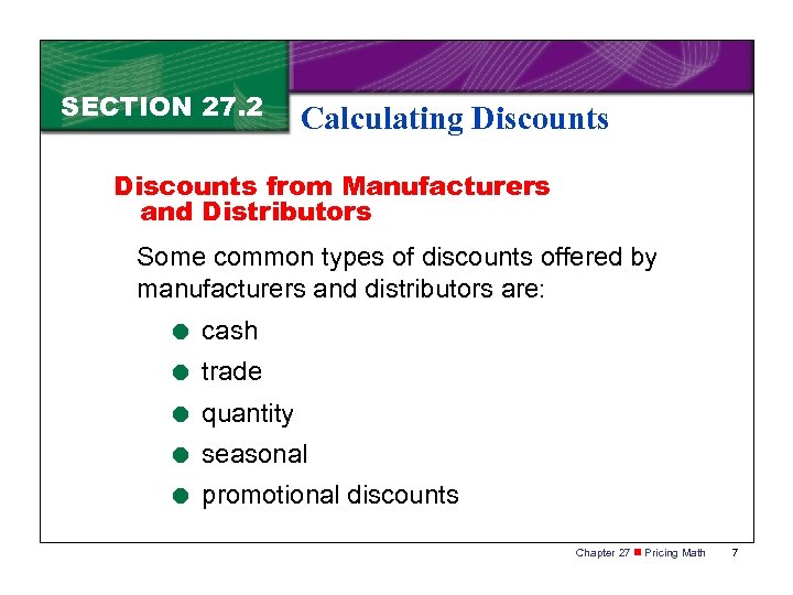 SECTION 27. 2 Calculating Discounts from Manufacturers and Distributors Some common types of discounts
