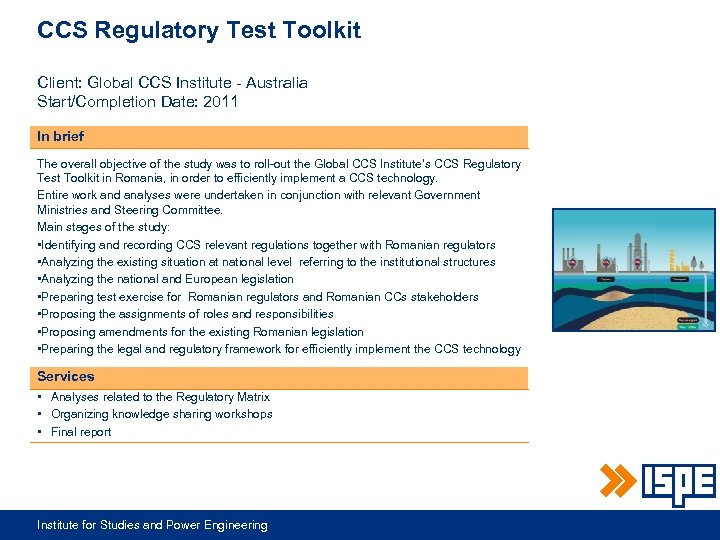 CCS Regulatory Test Toolkit Client: Global CCS Institute - Australia Start/Completion Date: 2011 In