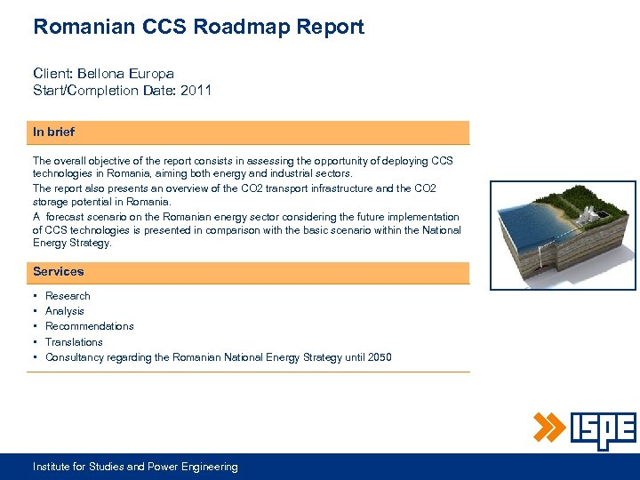 Romanian CCS Roadmap Report Client: Bellona Europa Start/Completion Date: 2011 In brief The overall