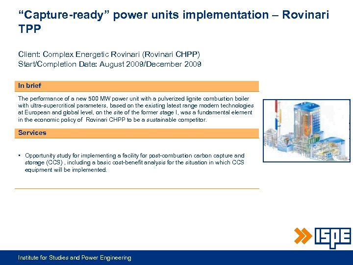 “Capture-ready” power units implementation – Rovinari TPP Client: Complex Energetic Rovinari (Rovinari CHPP) Start/Completion