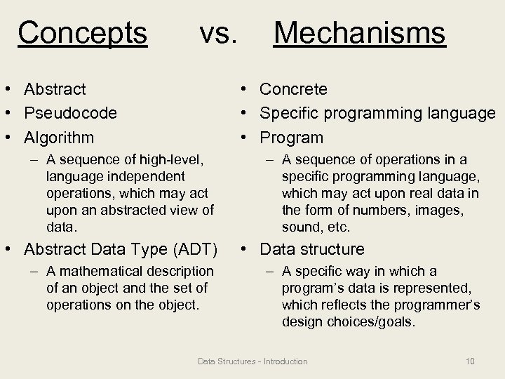 Concepts vs. • Abstract • Pseudocode • Algorithm Mechanisms • Concrete • Specific programming