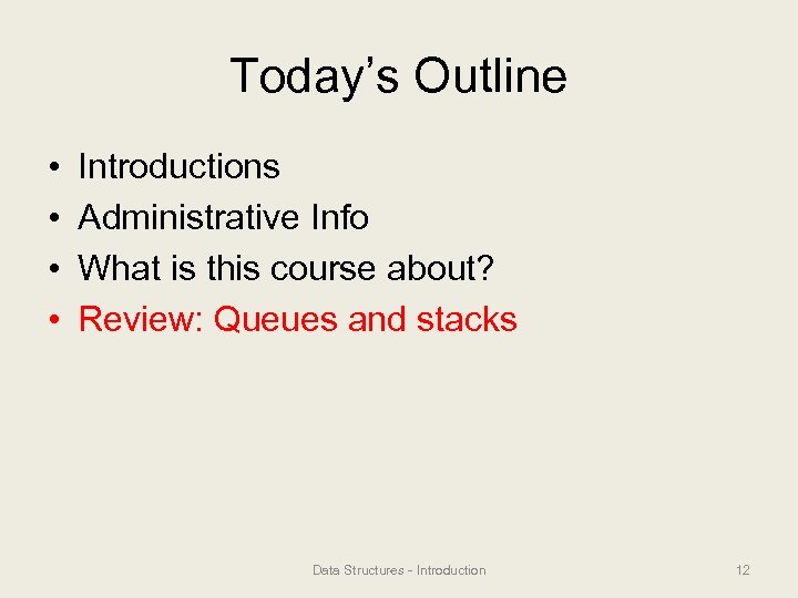 Today’s Outline • • Introductions Administrative Info What is this course about? Review: Queues